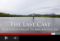Last Cast: Sportsmen’s Fight to Save Bristol Bay